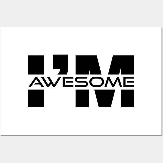 I’m Awesome Wall Art by Obehiclothes